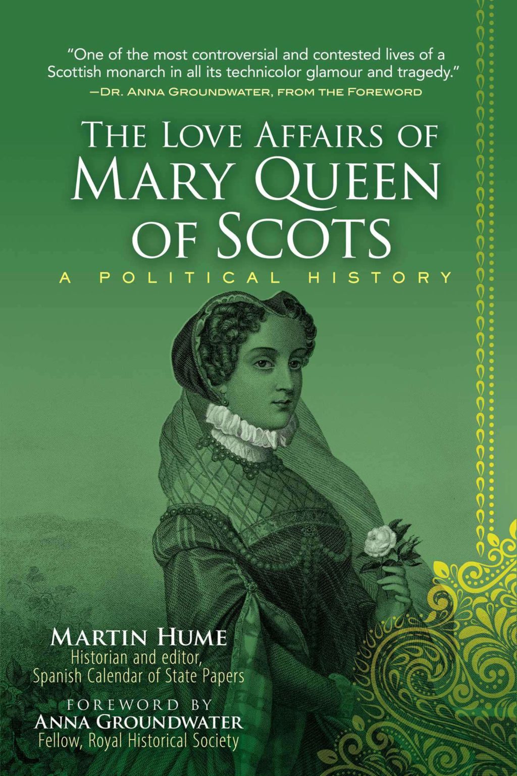 The Love Affairs of Mary Queen of Scots A Political History The